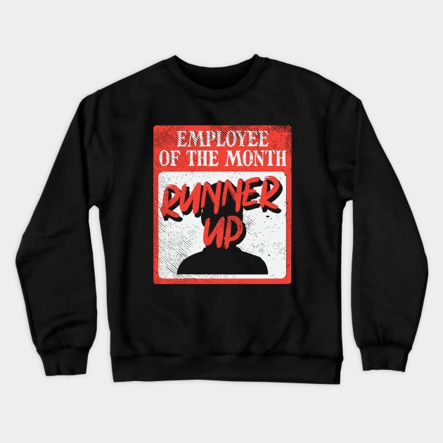 Employee Of The Month Runner Up Crewneck Sweatshirt by maxdax